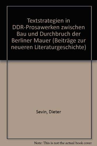 Textstrategien in DDR-Prosawerken zwischen Bau und Durchbruch der Berliner Mauer. - Sevin, Dieter