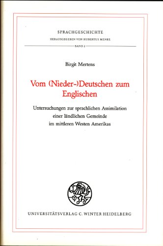 Beispielbild fr Vom (Nieder-) Deutschen zum Englischen. Untersuchungen zur sprachlichen Assimilation einer lndlichen Gemeinde im mittleren Westen Amerikas. (=Sprachgeschichte, Band 2). zum Verkauf von ralfs-buecherkiste