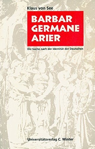 Barbar - Germane - Arier: Die Suche nach der Identität der Deutschen - See Klaus, von