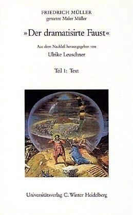 Werke und Briefe / Der dramatisirte Faust - Text - Entstehung - Bedeutung. Teil 1: Text. Teil 2. ...
