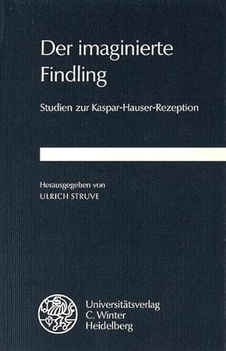 9783825303310: Der imaginierte Findling: Studien zur Kaspar-Hauser-Rezeption