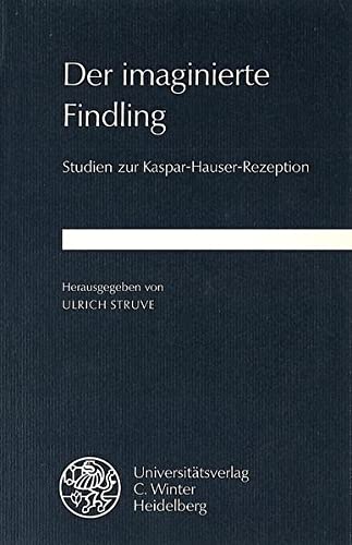 9783825303310: Der imaginierte Findling: Studien zur Kaspar-Hauser-Rezeption (Beitrge zur neueren Literaturgeschichte)