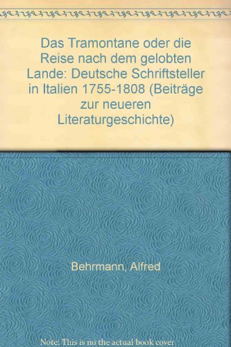9783825303365: Das Tramontane oder die Reise nach dem gelobten Lande: Deutsche Schriftsteller in Italien 1755-1808 (Beitrge zur neueren Literaturgeschichte)