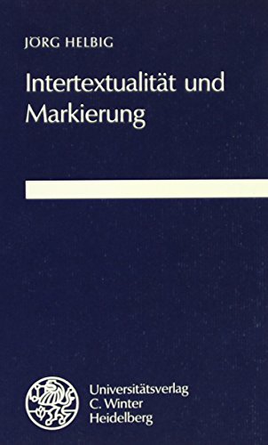 9783825303402: Intertextualitt und Markierung: Untersuchungen zur Systematik und Funktion der Signalisierung von Intertextualitt (Beitrge zur neueren Literaturgeschichte)