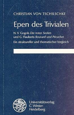 Beispielbild fr Epen des Trivialen. N.V.Gogols, Die toten Seelen, und G. Flauberts, Bouvard und Pcuchet. Ein struktureller und thematischer Vergleich. zum Verkauf von Hylaila - Online-Antiquariat