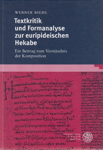 Textkritik und Formanalyse zur euripideischen Hekabe. Ein Beitrag zum Verständnis der Komposition. - BIEHL, W.,