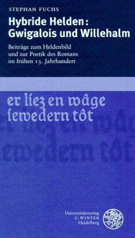 Beispielbild fr Hybride Helden: Gwigalois und Willehalm: Beitrge zum Heldenbild und zur Poetik im frhen 13. Jahrhundert zum Verkauf von medimops