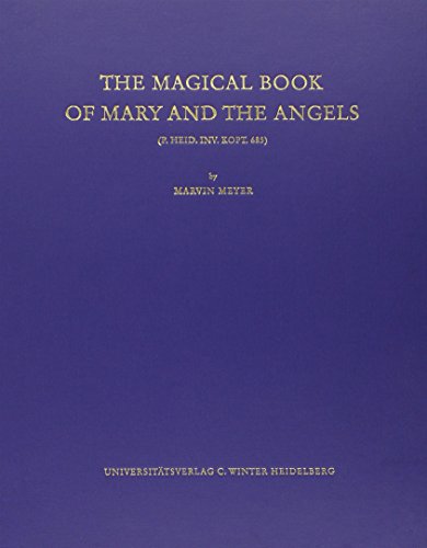 The Magical Book of Mary and the Angels (P. Heid. Inv. Kopt. 685) Text, Translation, and Commentary (Veroffentlichungen Aus Der Heidelberger Papyrus-Sammlung, Neue Folge, 9) - Meyer, Marvin