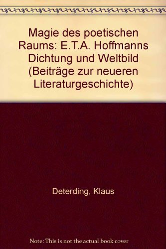 9783825305413: Magie des poetischen Raums: E.T.A. Hoffmanns Dichtung und Weltbild (Beitrge zur neueren Literaturgeschichte)