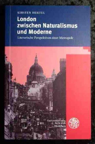 London zwischen Naturalismus und Moderne. Literarische Perspektiven einer Metropole. - Hertel, Kirsten