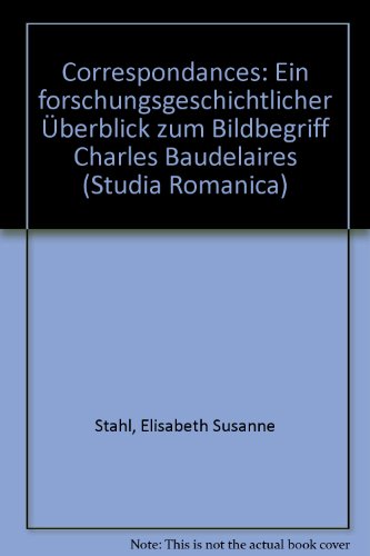 Correspondances. Ein fortschfittlicher Überblick zum Bildbegriff Charles Baudelaires. - Stahl, Elisabeth Susanne; Heitmann, Klaus; Mölk, Ulrich; Radtke, Edgar (Hrsg.)