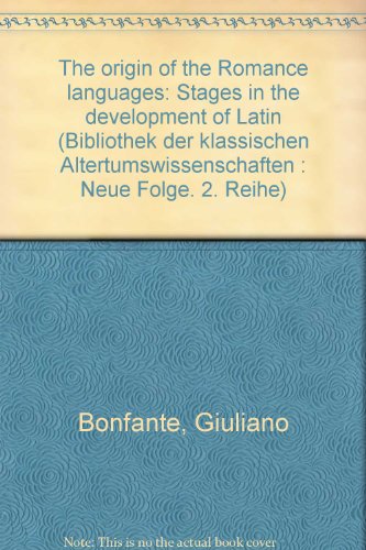 The origin of the Romance languages: Stages in the development of Latin (Bibliothek der klassischen Altertumswissenschaften) (9783825305833) by Bonfante, Giuliano