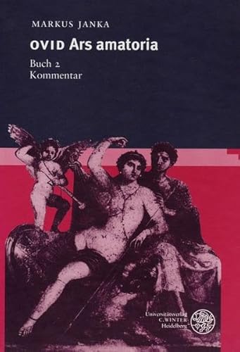 Ovid: Ars Amatoria, Buch 2. Kommentar (Wissenschaftliche Kommentare zu griechischen und lateinischen Schriftstellern) - Janka, Markus