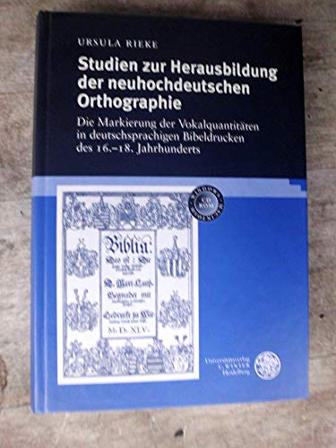 Beispielbild fr Studien zur Herausbildung der neuhochdeutschen Orthographie: Die Markierung der Vokalquantitten in deutsch-sprachigen Bibeldrucken des 16.-18. Jahrhunderts zum Verkauf von medimops