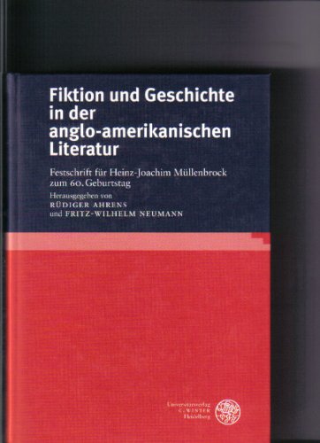Fiktion und Geschichte in der anglo-amerikanischen Literatur: Festschrift für Heinz-Joachim Müllenbrock zum 60. Geburtstag (Anglistische Forschungen)