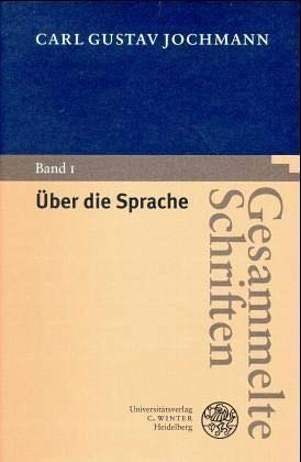 Über die Sprache. Mit einem Vorw. zu dieser Ausg. von Hans-Peter Schütt und einem einf. Essay zu Jochmanns Leben und Werk von Ulrich Kronauer. Hrsg. von Peter König / Jochmann, Carl Gustav: Gesammelte Schriften ; Bd. 1 - Jochmann, Carl Gustav