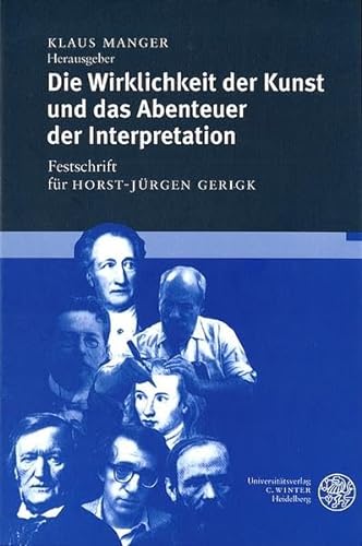 Die Wirklichkeit der Kunst und das Abenteuer der Interpretation : Festschrift für Horst-Jürgen Gerigk. - Manger, Klaus