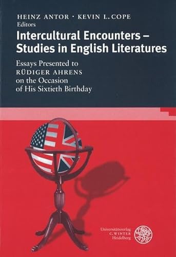 Intercultural Encounters - Studies in English Literature. Essays Presented to Rüdiger Ahrens on t...