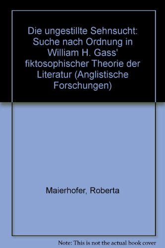 Imagen de archivo de Die ungestillte Sehnsucht. Suche nach Ordnung in William H. Gass' fiktosophischer Theorie der Literatur. a la venta por Antiquariat Eule