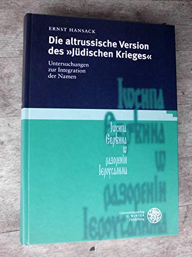 Die altrussische Version des "Jüdischen Krieges": Untersuchungen zur Integration der Namen (Slavica. Monographien, Hand-, Lehr- und Wörterbücher)