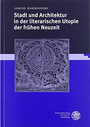 Stadt und Architektur in der literarischen Utopie der frühen Neuzeit. - Rahmsdorf, Sabine