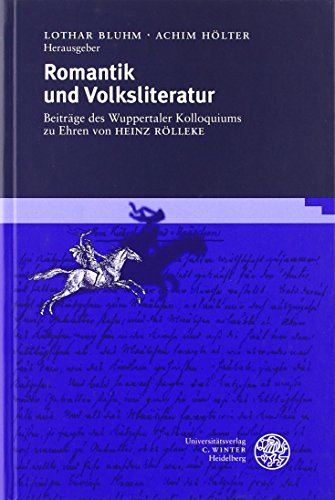 Romantik und Volksliteratur. Beiträge des Wuppertaler Kolloquiums zu Ehren von Heinz Rölleke - Bluhm, Lothar/ Hölter, Achim (Hg.)