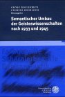 Stock image for Semantischer Umbau der Geisteswissenschaften nach 1933 und 1945. for sale by Antiquariat Bader Tbingen