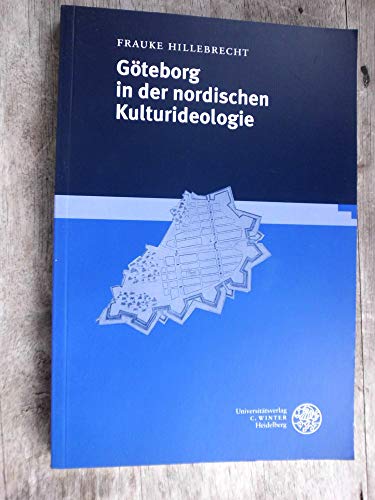Göteborg in der nordischen Kulturideologie. Skandinavistische Arbeiten Bd. 16. - Hillebrecht, Frauke