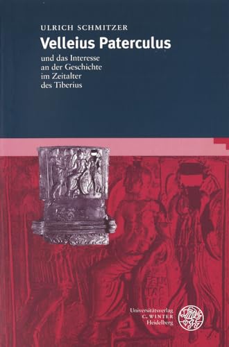 9783825310332: Velleius Paterculus Und Das Interesse an Der Geschichte Im Zeitalter Des Tiberius (Bibliothek Der Klassischen Altertumswissenschaften, Neue Folge, 1. Reihe)