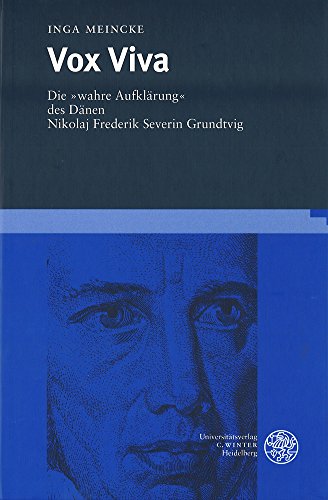 Vox Viva. Die "wahre Aufklärung" des Dänen Nikolaj Frederik Severin Grundtvig.