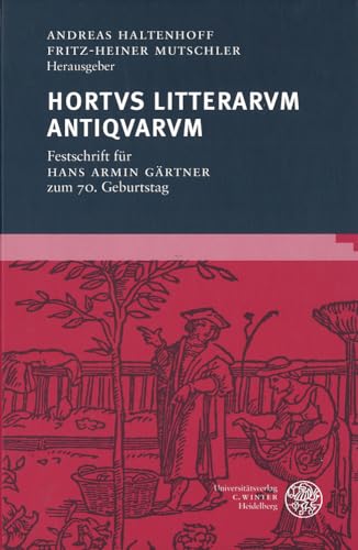 HORTVS LITTERARVM ANTIQVARVM: Festschrift für Hans Armin Gärtner (Bibliothek der klassischen Altertumswissenschaften, Band 109) - Haltenhoff Andreas, Mutschler Fritz-Heiner