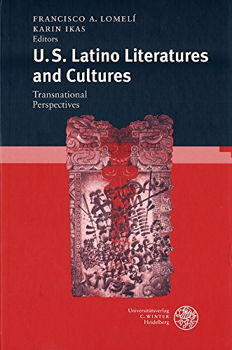 U.S. Latino Literatures and Cultures. - Karin Ikas; Francisco A. Lomeli