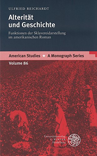 Alterität und Geschichte: Funktionen der Sklavereidarstellung im amerikanischen Roman (American Studies: A Monograph Series, Band 86) - Reichardt, Ulfried