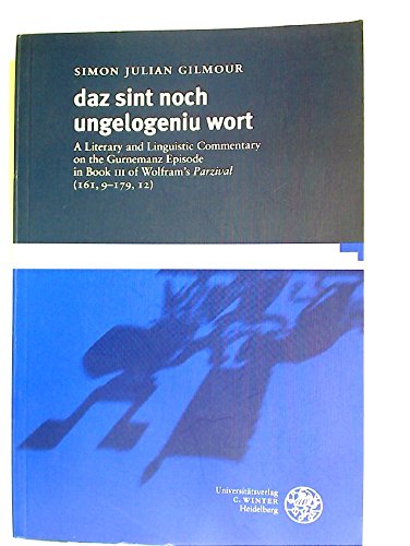 9783825310882: Daz sint noch ungelogeniu wort: A literary and linguistic commentary on the Gurnemanz episode in book III of Wolfram's Parzival (161, 9-179, 12) (Germanistische Bibliothek)