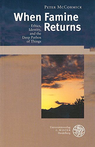 When Famine Returns: Ethics, Identity, and the Deep Pathos of Things - McCormick, Peter