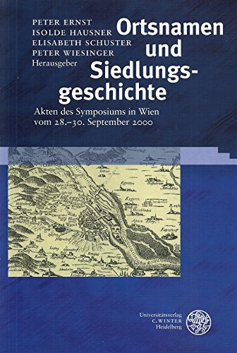 Ortsnamen und Siedlungsgeschichte: Akten des Symposiums in Wien vom 28.-30.9.2000 (Beiträge zur N...