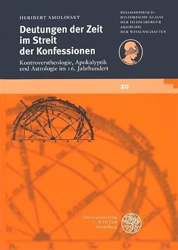 Beispielbild fr Deutungen der Zeit im Streit der Konfessionen: Kontroverstheologie, Apokalyptik und Astrologie im 16. Jahrhundert zum Verkauf von medimops