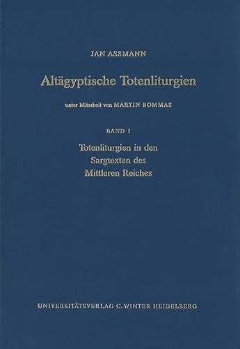 Stock image for Altagyptische Totenliturgien: Bd. 1, Totenliturgien in Den Sargtexten Des Mittleren Reiches for sale by Grey Matter Books