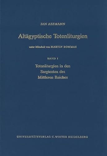 Stock image for Altagyptische Totenliturgien: Bd. 1, Totenliturgien in Den Sargtexten Des Mittleren Reiches (Supplemente Zu Den Schriften Der Heidelberger Akademie . Klasse) (German Edition) [Hardcover ] for sale by booksXpress