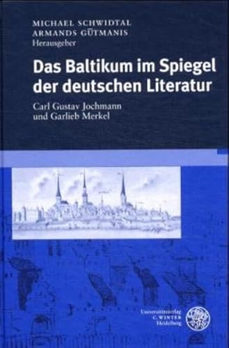 Stock image for Das Baltikum im Spiegel der deutschen Literatur. Carl Gustav Jochmann und Garlieb Merkel. Beitrge des Internationalen Symposions in Riga vom 18. bis 21. September 1996 zu den kulturellen Beziehungen zwischen Balten und Deutschen. for sale by Antiquariat Robert von Hirschheydt