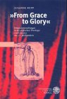 Beispielbild fr From Grace to Glory: Himmelsvorstellungen in der englischen Theologie und Literatur des 17. Jahrhunderts zum Verkauf von Versandantiquariat Felix Mcke