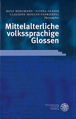 9783825312466: Mittelalterliche volkssprachige Glossen: Internationale Fachkonferenz des Zentrums fr Mittelalterstudien der Otto-Friedrich-Universitt Bamberg 2. bis 4. August 1999 (Germanistische Bibliothek)