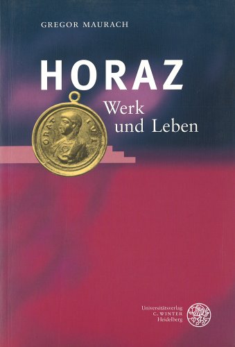 Horaz. Werk und Leben (Wiss. Kommentare zu griech. u. lat. Schriftstellern).
