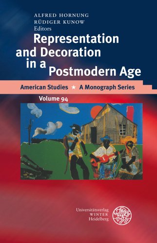 Representation and Decoration in a Postmodern Age. (American Studies - a Monograph Series Volume 94)