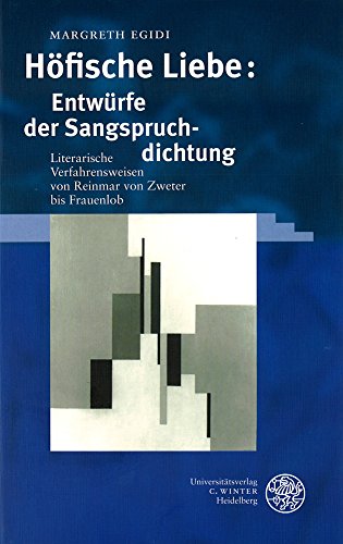 9783825312718: Hfische Liebe: Entwrfe der Sangspruchdichtung: Literarische Verfahrensweisen von Reinmar von Zweter bis Frauenlob