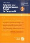 RELIGIONS- UND WELTANSCHAUUNGSFREIHEIT IM EUROPARECHT