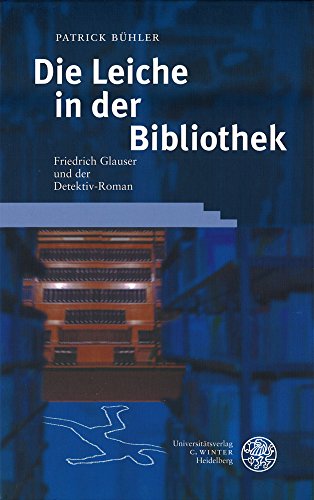 Die Leiche in der Bibliothek. Friedrich Glauser und der Detektivroman. (9783825313166) by BÃ¼hler, Patrick