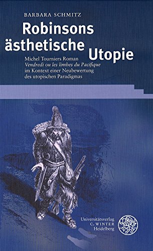 9783825313555: Robinsons sthetische Utopie: Michel Tourniers Roman ,Vendredi ou les limbes du Pacifique' im Kontext einer Neubewertung des utopischen Paradigmas