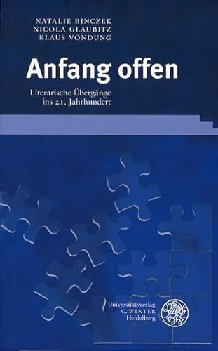 Anfang offen. Literarische ÃœbergÃ¤nge im 21. Jahrhundert. (9783825314194) by Binczek, Natalie; Glaubitz, Nicola; Vondung, Klaus