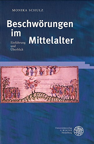 Beschwörungen im Mittelalter : Einführung und Überblick. Beiträge zur älteren Literaturgeschichte - Schulz, Monika